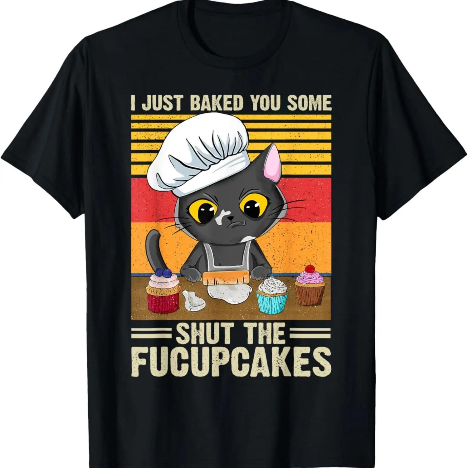 Funny Vintage I Just Baked You Some Shut The Fucupcakes Cat T-Shirt S чёрный