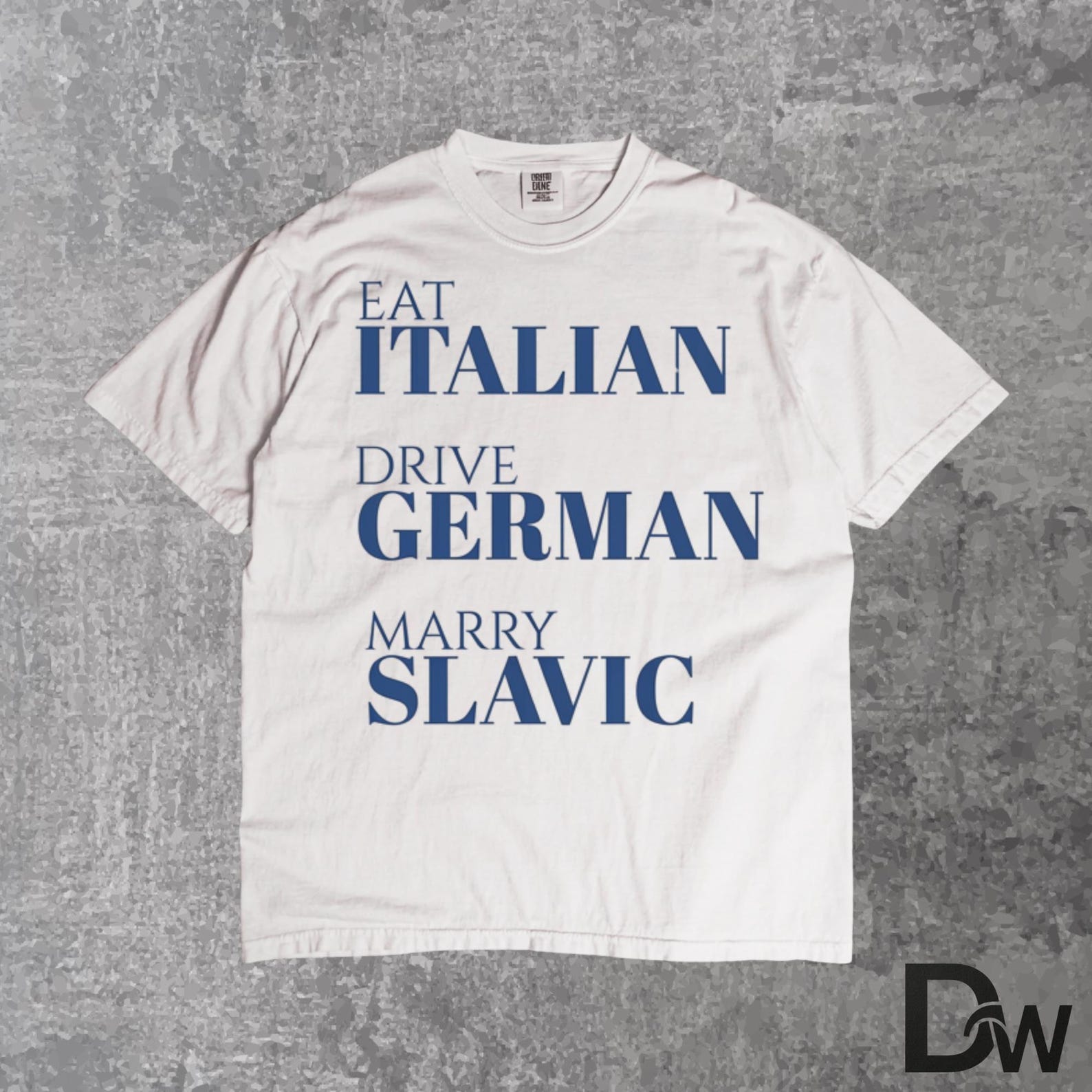 Eat Italian Drive German Marry Slavic T-Shirt | Funny European Heritage Pride Tee, Slavic Gift XL