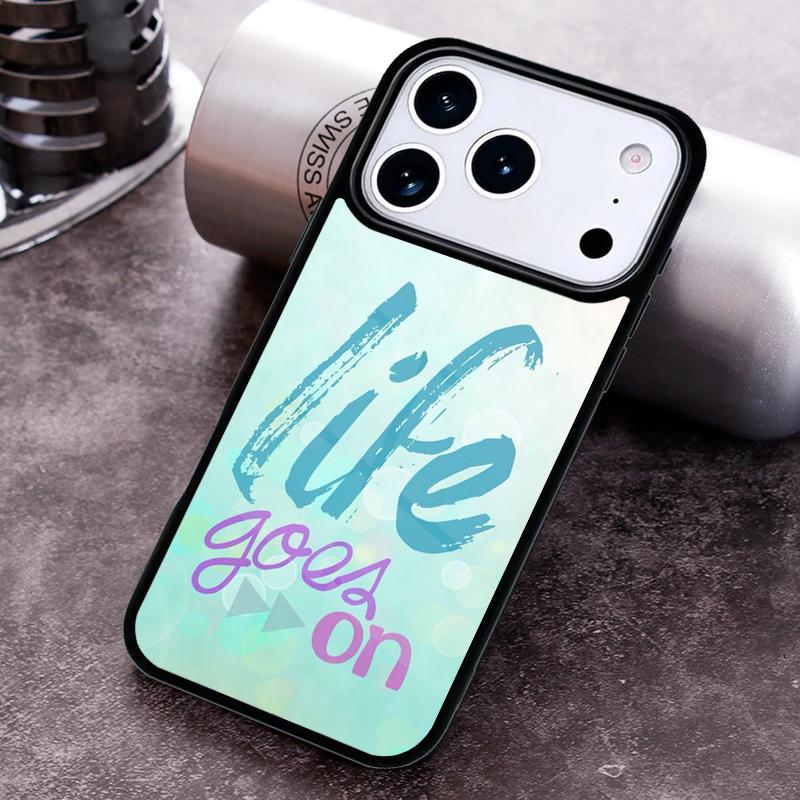 Life Goes On Phone Case for iPhone 17 16 15 Pro Max Air 14 13 12 11 Plus Shockproof Capa Cover