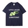 Live Laugh Lobotomy Cucumber Funny Meme Tshirt Unisexs Womens Plus Size Casual Short Sleeve Crew Neck Cotton Tee Unisex
