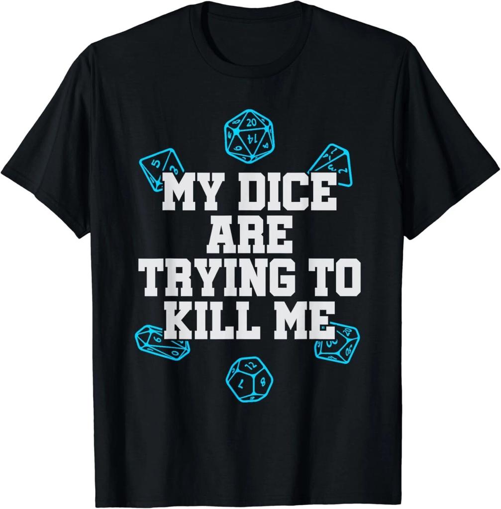 Board Game T-Shirt My Dice Are Trying To Kill Me Funny Gift Unisex T-Shirt