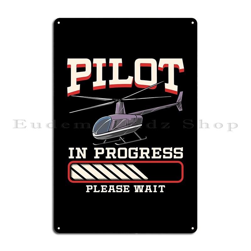 

Funny Pilot In Progress Please Wait Helicopter Metal Sign Poster Club Party Club Decoration Garage Print Tin Sign Poster 20x30cm