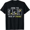 How To Pick Up Chicks Funny Farm Sarcastic Joke Farmer Gifts T-Shirt