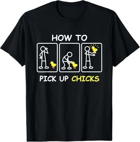 How to Pick Up Chicks Funny Farm Sarcastic Joke Farmer Gifts T-Shirt M