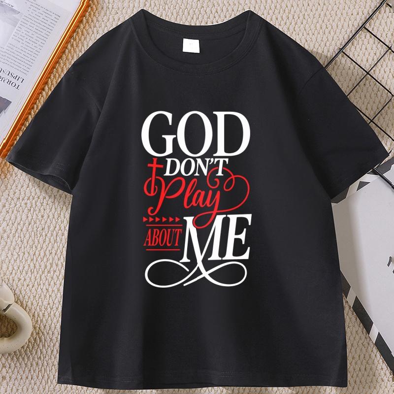 

God Don t Play about Me T Shirt Christian Faith Tshirt Funny Adult Humor T-Shirts Jesus God Graphic Tees Men Women Round Neck... S