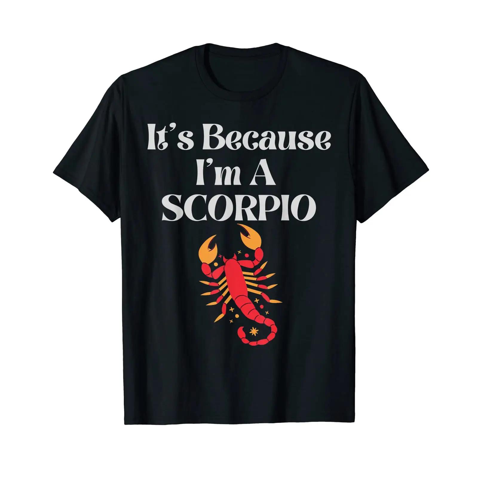 

Lustiges Horoskop Zodiac It s Because I m A Scorpio Scorpion T Shirt vintage Washed Breathable fashion streetwear Stylish 5XL різнокольоровий