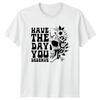 Have The Day You Deserve Skull Floral TShirt Slogan Quote