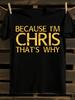 Funny Because I'm Chris Saying T-shirt