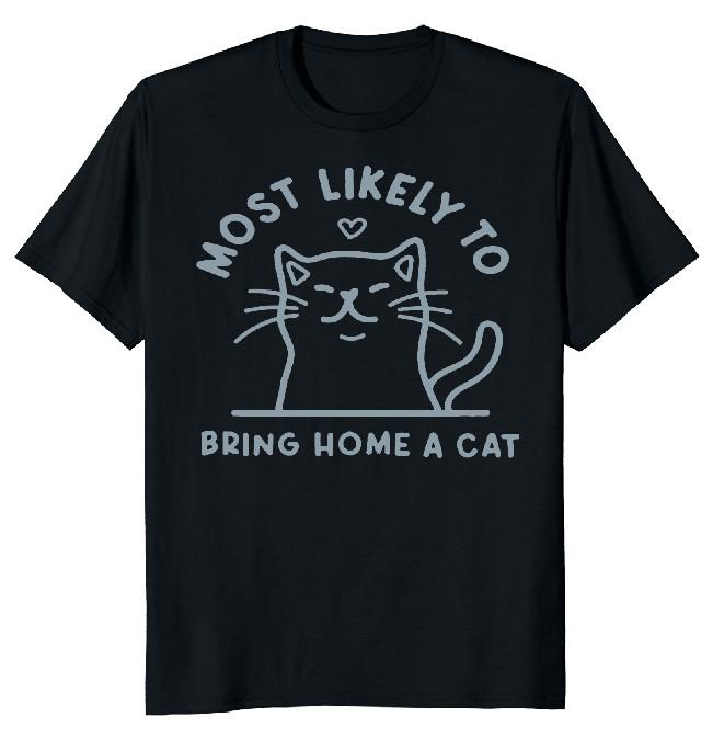 NEW LIMITED Most Likely To Bring Home Cat Funny Novelty Tee L