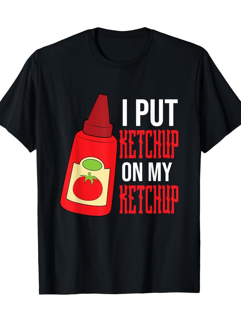 Men'S T-Shirt Featuring a Design That Says 'I Put Ketchup on Ketchup' - Short-Sleeved, Casual Style,