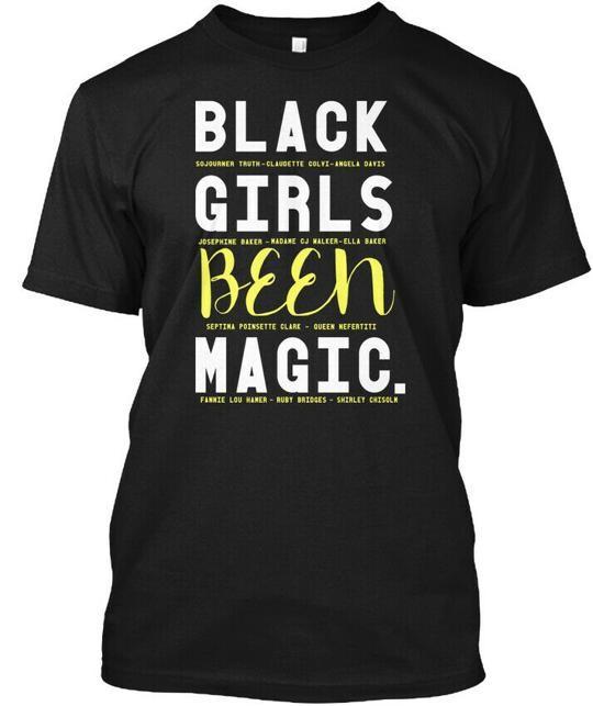 

Black Girls Been Magic- Magic T-Shirt Made in the USA Size S to 5XL 2XL