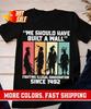 2025/We Should Have Built a Wall. Native American T-Shirt, Native American Gift, Unisex T-Shirt