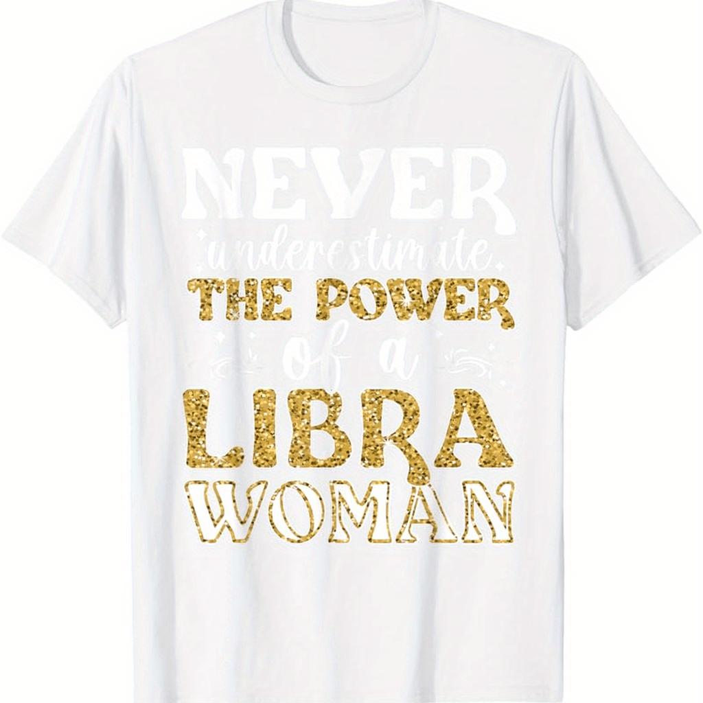 Never Underestimate The Power Of A Libra Woman Graphic Tee Soft Cotton Casual Tshirt For Libra Birthday Gift