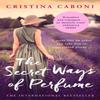 The Secret Ways of Perfume by Cristina Caboni Paperback Book 9781784160500
