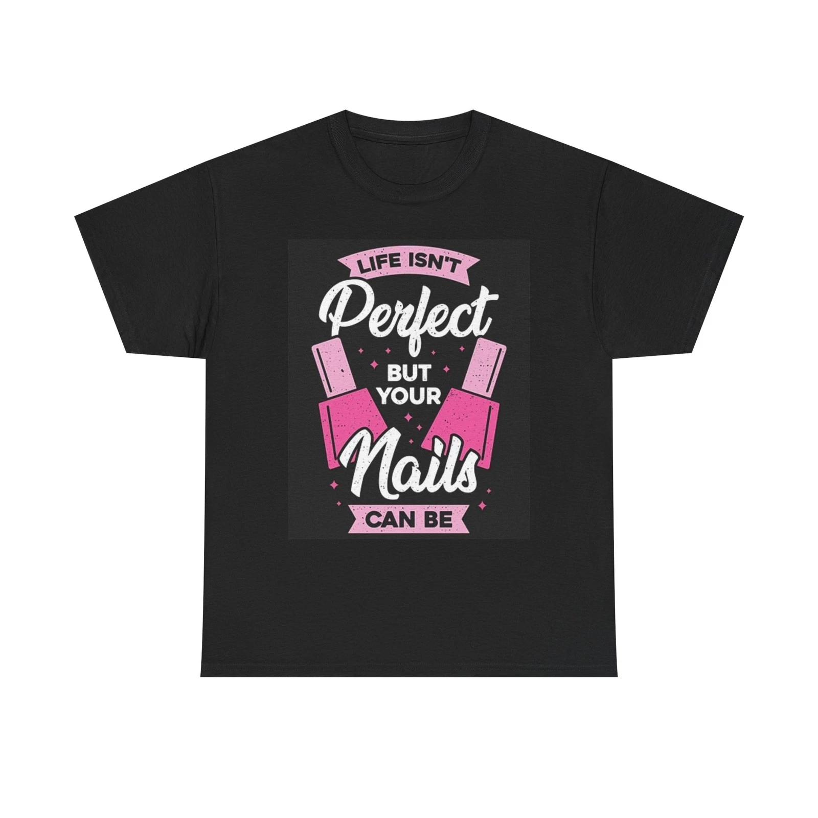 Men s and Women s T-shirts Perfect Nails Graphic XXXL