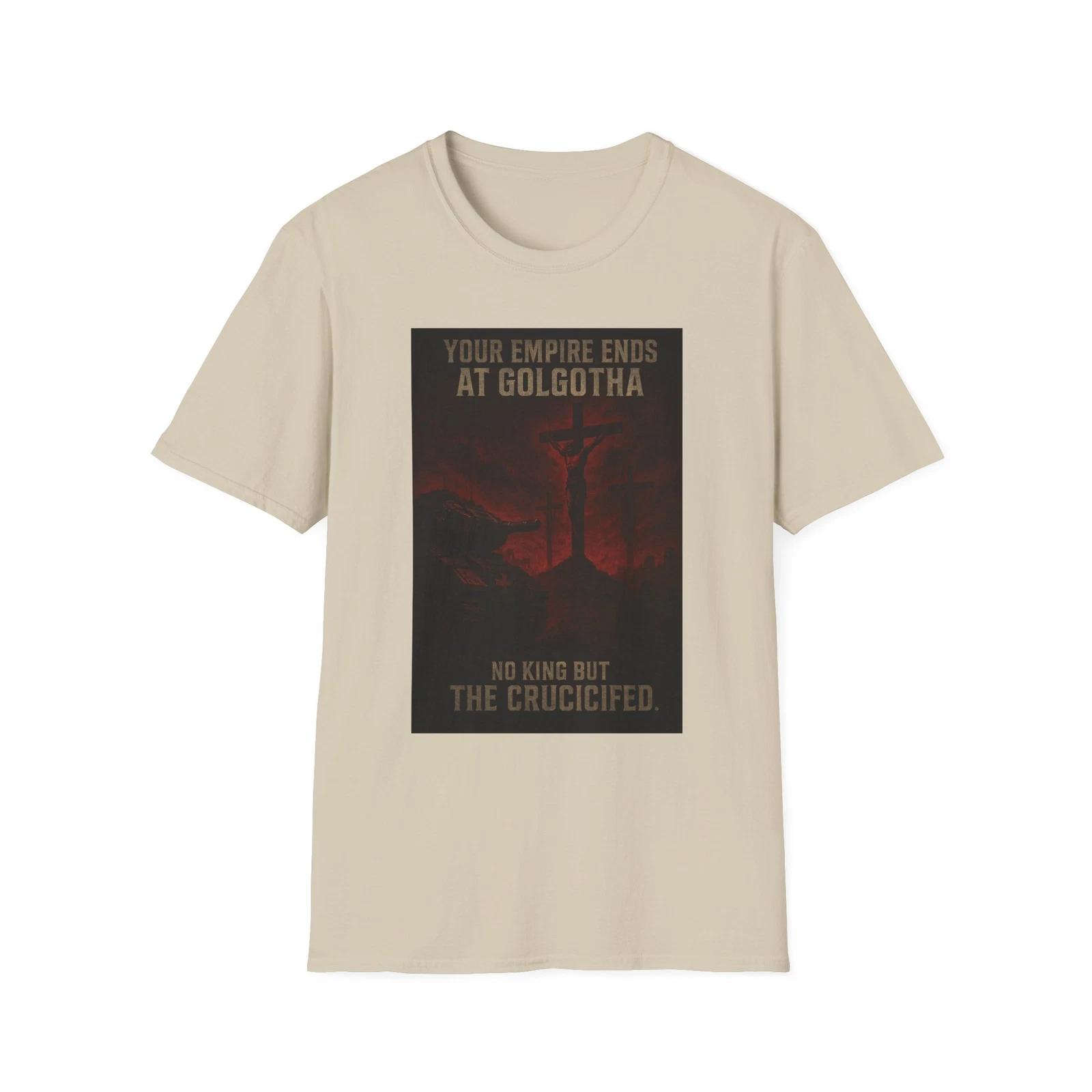 The Empire Ends At Golgotha Shirt, Christianity Inspired Tee, Anti-Marxist Tee 3XL