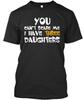 You Cant Scare Me I Have Three Daughters TTshirt Made In USA Size S To 5XL