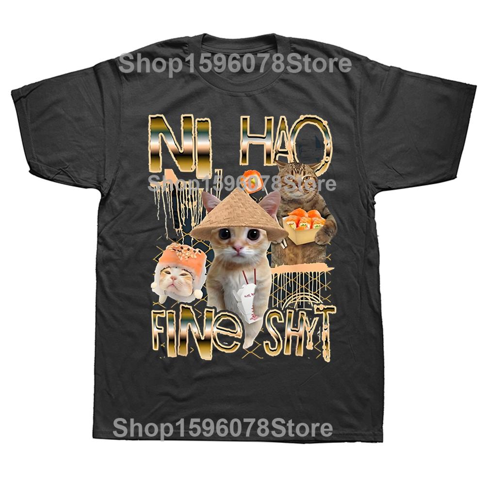 Funny Ni Hao Fine Shyt Graphic 100 Cotton Tshirts Men Womens Fashion Casual Tshirt Loose Oversized Streetwear T Shirt