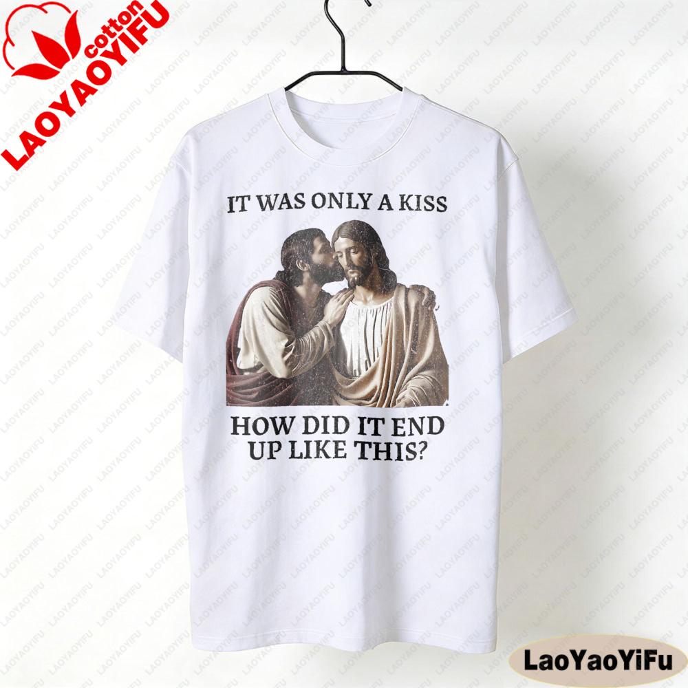 It Was Only A Kiss How Did It End Up Like This TShirt Funny Jesus Shirt Christian Lgbt Tee Unisex Unisex Unique Printed Cotton Tops