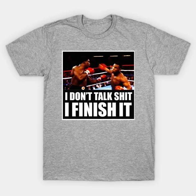 Boxing Champion Mike Tyson Mens T Shirt I DONT TALK SHIT I FINISH IT S
