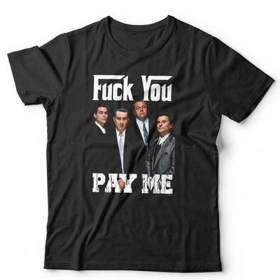 Goodfellas F*ck You Pay Me T-Shirt Unisex Lustig Humor Vintage Fu*k F**k