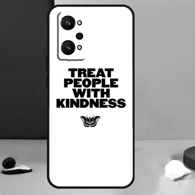 

Treat People With Kindness For Realme GT 7 Pro GT 5 6 6T C67 C61 C55 C53 C51 C21Y C25S C75 10 11 12 13 14 Pro Plus Case Realme 11