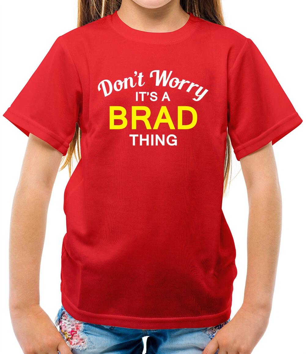 

Don t Worry It s a BRAD Thing! - Kids T-Shirt - Surname Custom Name Family 120