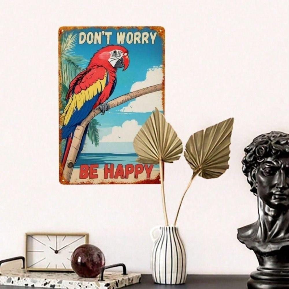 Vintage Tropical Parrot Don't Worry Be Happy Metal Poster Wall Art 8x12 Inch for Bar