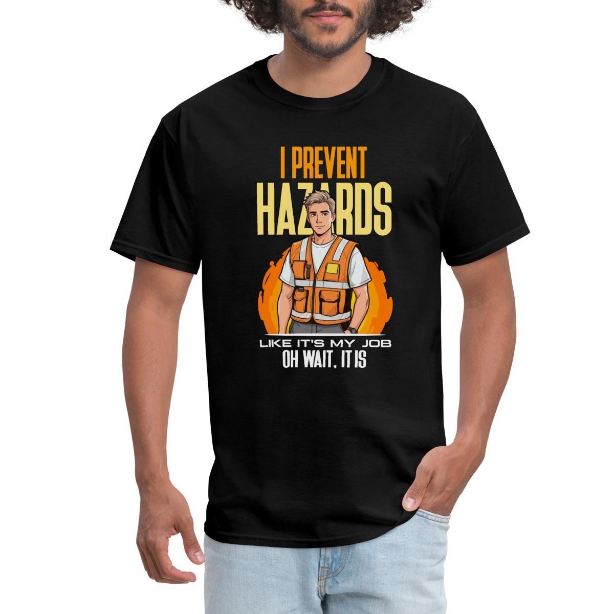 Safety Officer I Prevent Hazards Like It Is My Job Men s T-Shirt L
