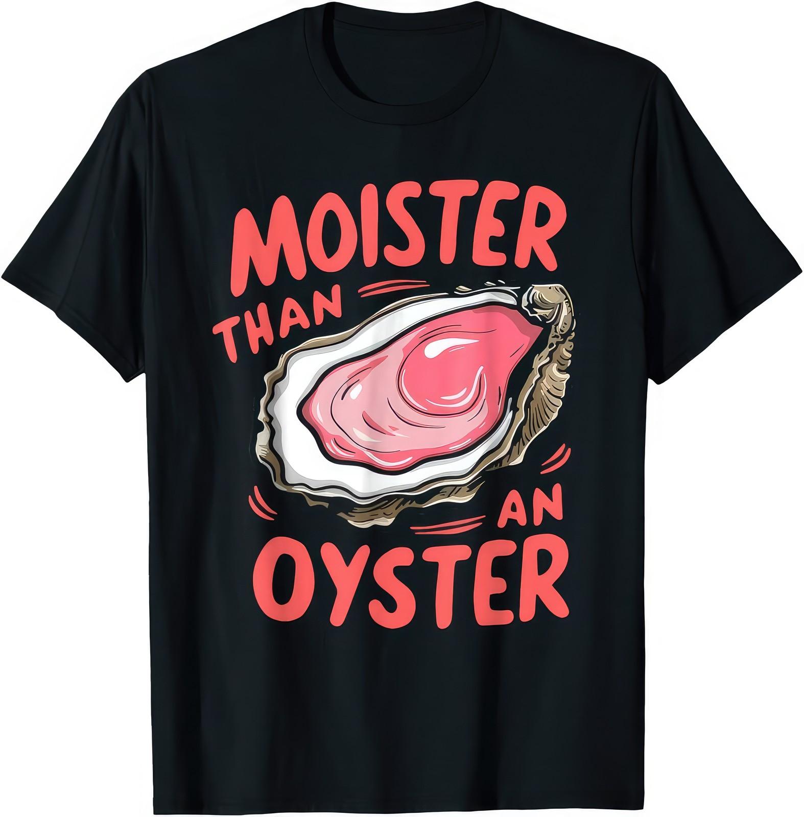 Moister Than An Oyster Funny Gift T Shirt S разноцветный