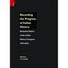 Recording the Progress of Indian History: Symposia Papers of the Indian History Congress, 19922010: Symposia Papers Of The Indian Histroy Contress 19