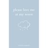 Please Love Me At My Worst Paperback UKN2736