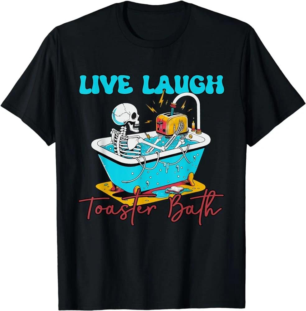 Live Laugh Toaster Bath Skeleton Design T-Shirt XXXL