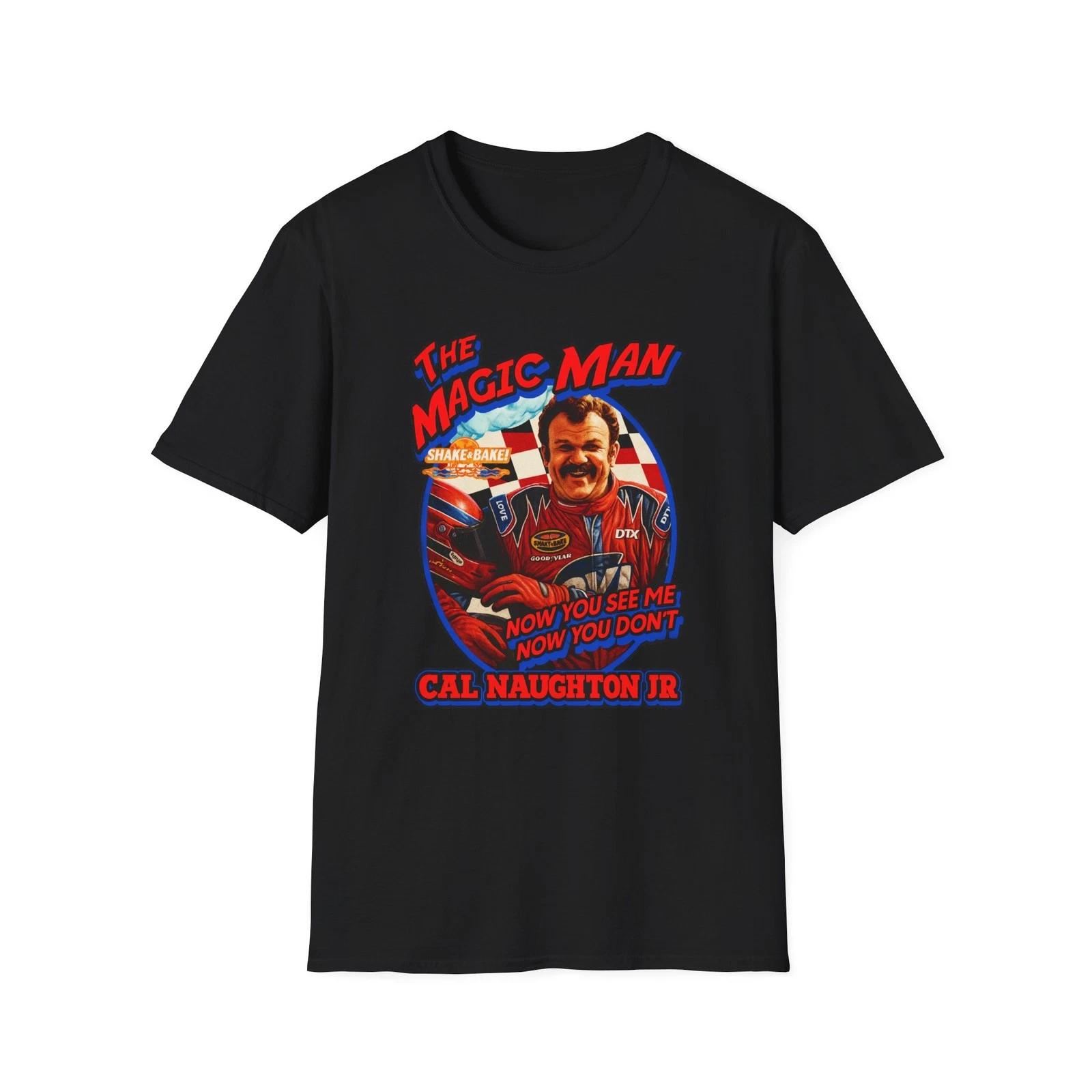 Men s and Women s T-shirts Talladega Nights Cal Naughton Jr. Unisex T-Shirt, Will Ferrell Movie Tee, Racing S