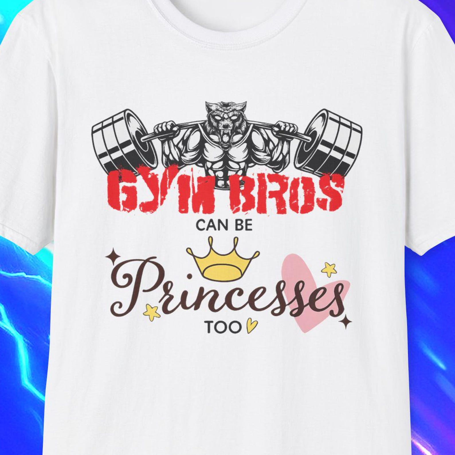 Gym Bros Can Be Princesses Too Funny Meme TShirt, Weight Lifting Fitness Princess Joke Tee, Bodybuilder Gift Shirt XL
