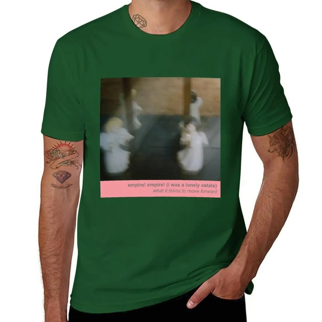Empire! Empire! (I Was a Lonely Estate) - What It Takes to Move Forward T-Shirt sports fans cute clothes vintage men clothing
