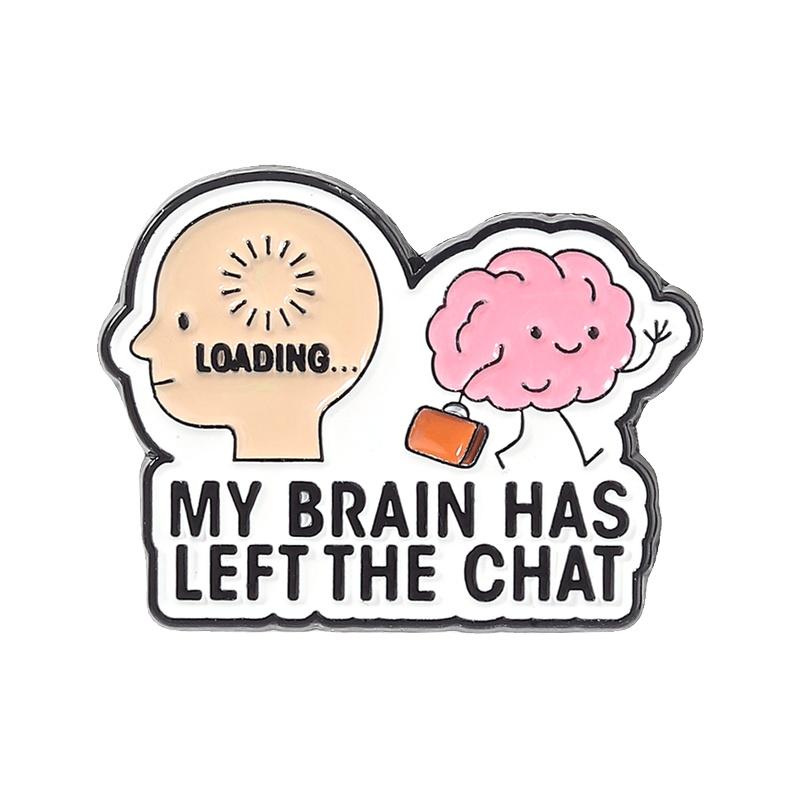My Brain Has Left The Chat Enamel Pin Funny Sarcastic Quote Brain Loading Overthinking Brooches Lapel Badge Jewelry Gifts