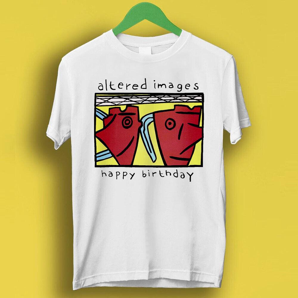 Altered Images Všechno nejlepší k narozeninám New Wave Post Punk Hudební dárkové tričko P110