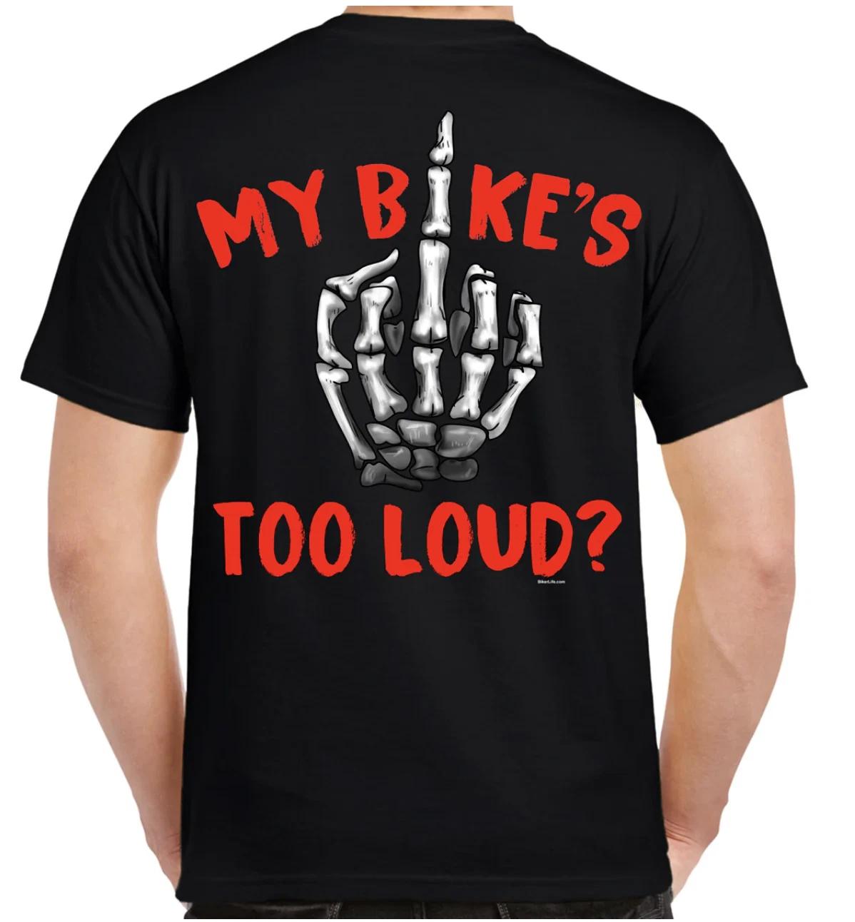 My Bikes Too Loud? Funny Motorcycle Humor Offensive Biker T-Shirt no Harley L