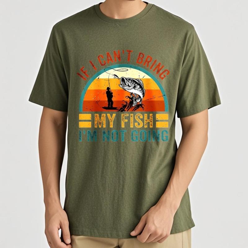 Men Brand Tshirt Plus Size Summer For Her T Shirt If I Cant Bring My Fish Im Not Going Short Sleeve Rock Crew Neck Tees