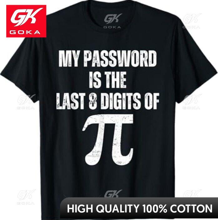 

My Password Is The Last 8 Digits of Pi Funny Math Geek Nerdy Graphic T Shirts Unisexs Clothing Cotton Women Funny Summer Tshrits S
