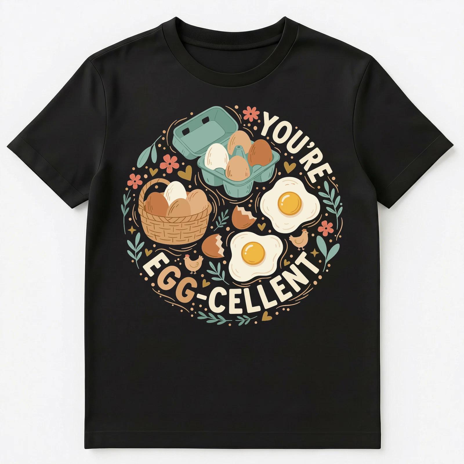 Youre Egg Cellent Funny Motivational Pun Art Unisex T-Shirt 4XL