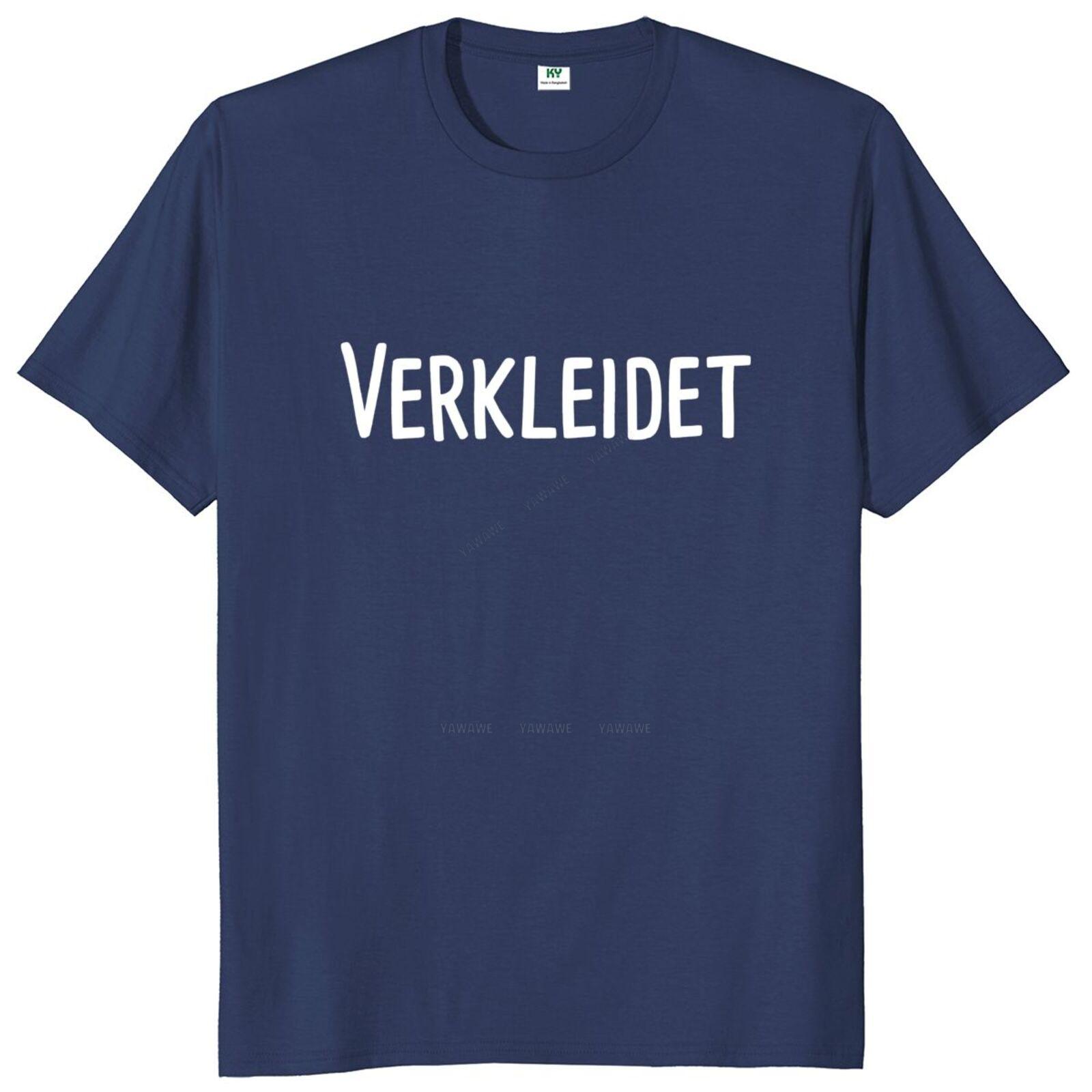 

Funny Verkleidet T Shirt Humor German Slogan Jokes Men Women Clothing Casual Cotton Unisex Oversized Soft Tshirt S