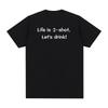 Life Is 2shot Lets Drink Vintage Tshirt Funny Gift Harajuku Streetwear Cotton Unisex T Shirt New TEE TSHIRT Womens Tops
