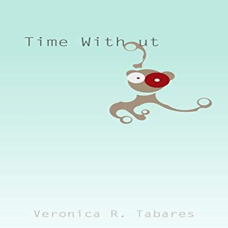 Time Without by Veronica R Tabares Paperback Book 9781609160173