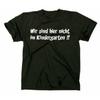 We Are Not In Kindergarten Here Fun T Shirt Funshirt Educator Daycare School Vintage Slightly Fashion Men Unisex