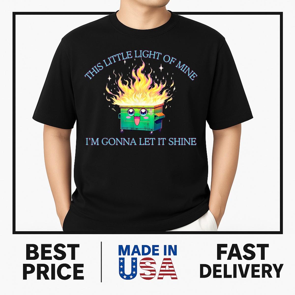 Funny This Little Light-of Mine Dumpster Fire 2025 Trash T-Shirt NEW ITEM S
