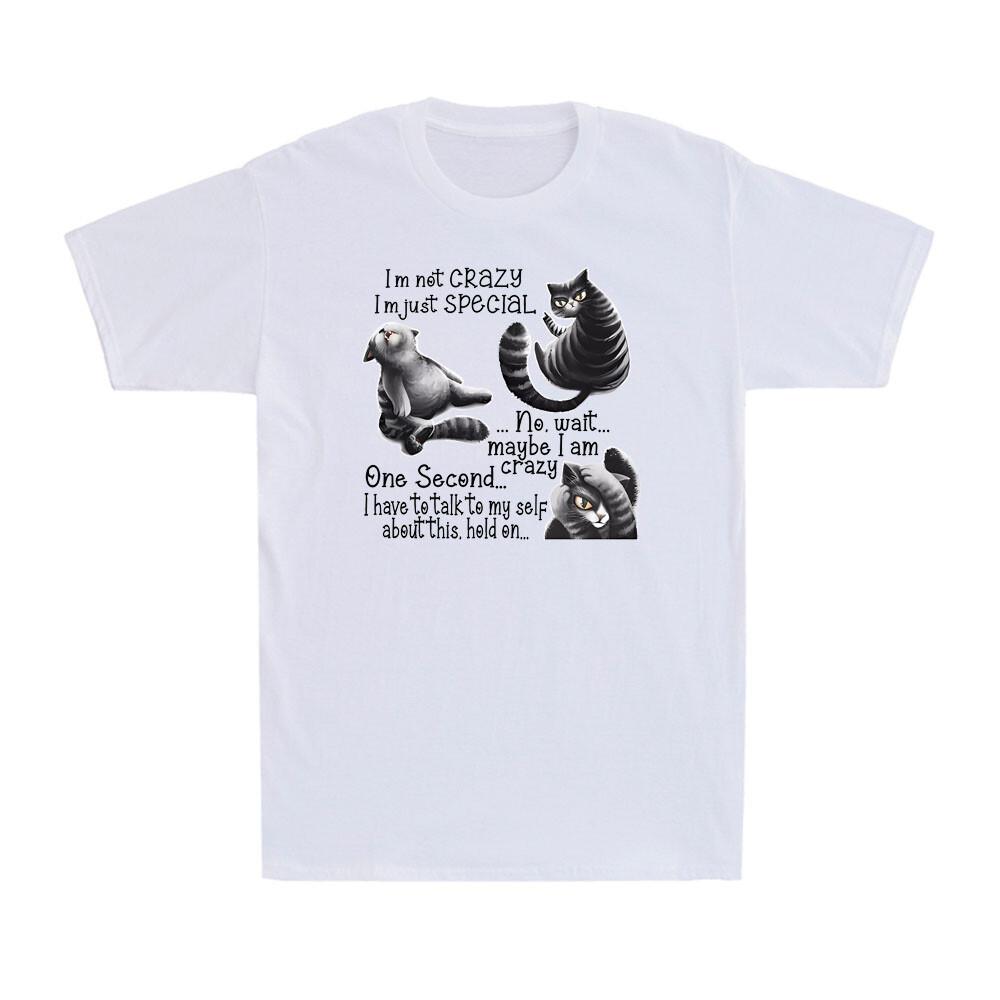 I m Not Crazy I m Just Special Maybe I m Crazy Funny Cat Kitten Men s T-Shirt S разноцветный