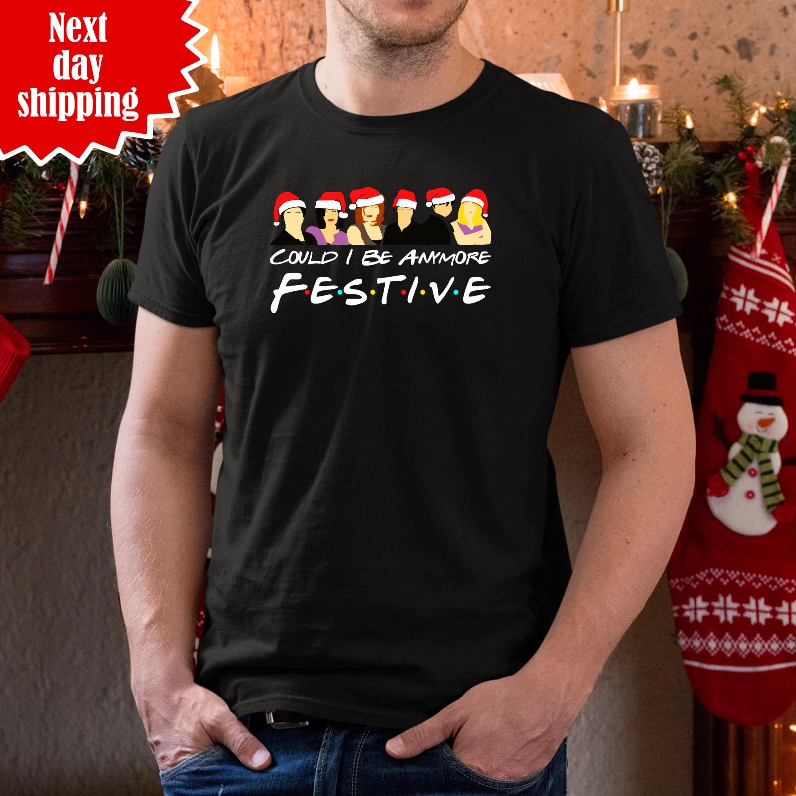 Could I Be Anymore Festive T Shirt Crew Neck Printed Santa Friends Xmas Tee Tops S