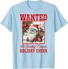 Funny Santa’s Wanted for Spreading Excessive Holiday Cheer T-Shirt